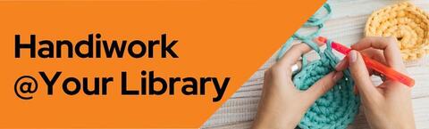 Handiwork @Your Library
