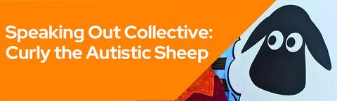 Speaking Out Collective: Curly the Autistic Sheep