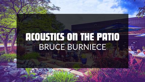 Saturday Night Acoustics On The Patio With Bruce Burniece