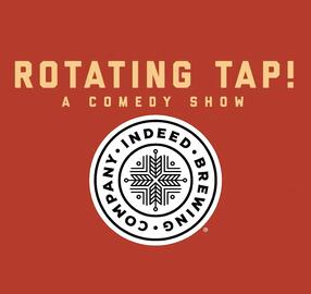 ROTATING TAP! Comedy Show at Indeed Milwaukee