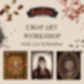 Crop Art Workshop with Liz Schreiber