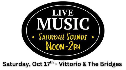 Saturday Sounds w/ Vittorio & The Bridges