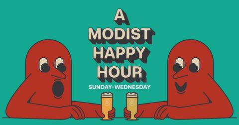 A Modist Happy Hour – ALL DAY