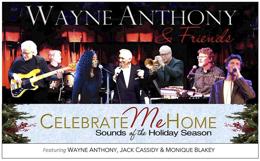 Wayne Anthony Presents CELEBRATE ME HOME – A Holiday Tapestry