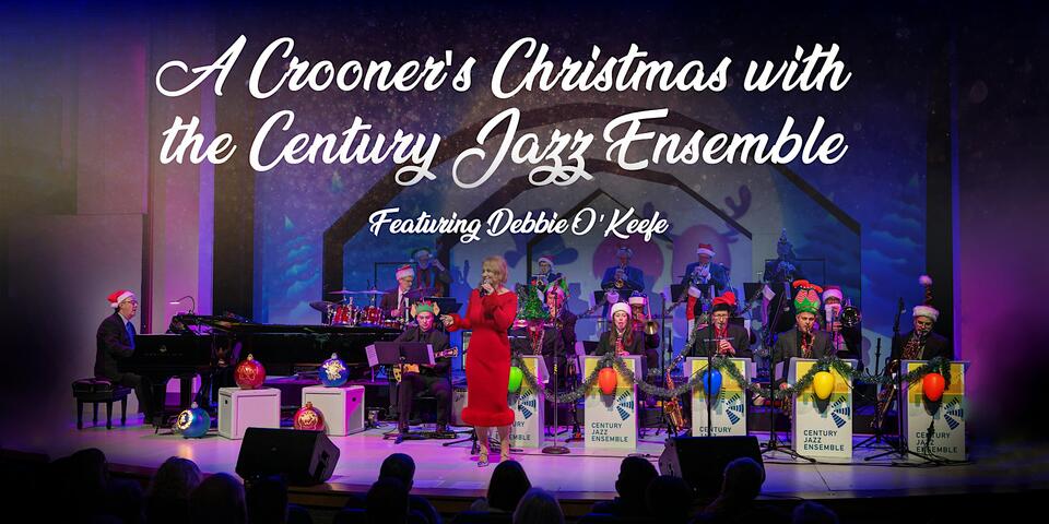 A Crooner’s Christmas with the Century Jazz Ensemble Feat. Debbie OKeefe