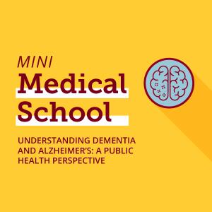 Mini Medical School: Optimal care for people living with dementia and Alzheimer’s