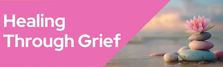 Healing Through Grief