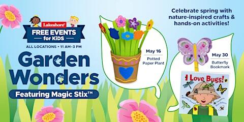 Free Kids Event: Garden Wonders Featuring Magic Stix™ (Maplewood)