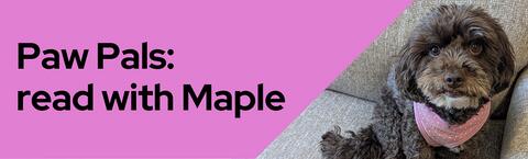Paw Pals: Read with Maple the Dog