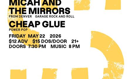 The Slow Death, Micah and the Mirrors, Cheap Glue