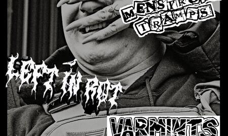 Vacant, Menstrual Tramps, Left in Rot, & Varmints